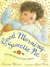 Good Morning, Sweetie Pie: And Other Poems for Little Children