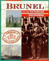 Brunel and the Victorian Engineers (Great Victorians S.)
