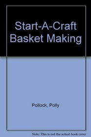 Start-A-Craft Basket Making