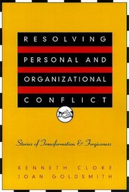 Resolving Personal and Organizational Conflict: Stories of Transformation and Forgiveness