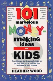 101 Marvelous Money-Making Ideas For Kids