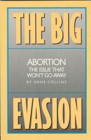 The Big Evasion: Abortion--The Issue That Wont Go Away