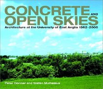 Concrete and Open Skies: Architecture at the University of East Anglia, 1962-2000