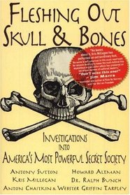 Fleshing Out Skull  Bones : Investigations into America's Most Powerful Secret Society