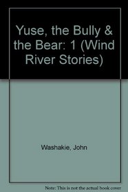Yuse, the Bully & the Bear (Wind River Stories)