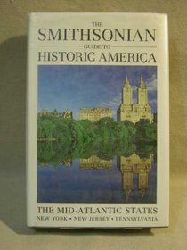 The Smithsonian Guide to Historic America the Mid-Atlantic States (Smithsonian Guide to Historic America)