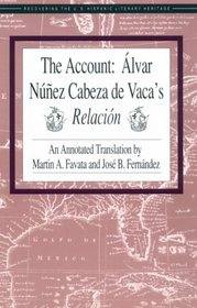 The Account: Alvar Nunez Cabeza De Vaca's Relacion (Recovering the Us Hispanic Literary Heritage)