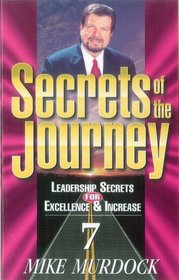 Secrets of the journey (Leadership secrets for excellence & increase)