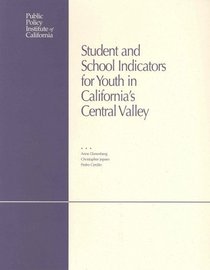 Student and School Indicators for Youth in California's Central Valley