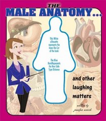 The Male Anatomy: And Other Laughing Matters