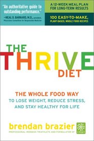 The Thrive Diet: The Whole Food Way to Lose Weight, Reduce Stress, and Stay Healthy for Life
