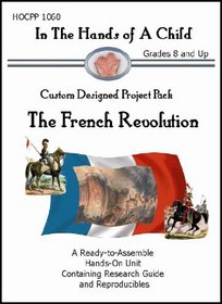 The French Revolution (In the Hands of a Child: Custom Designed Project Pack)