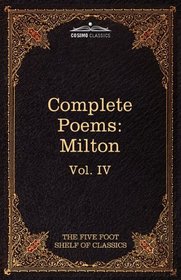 The Complete Poems of John Milton: The Five Foot Shelf of Classics, Vol. IV (in 51 volumes)