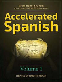 Accelerated Spanish: Learn Fluent Spanish with a Proven Accelerated Learning System