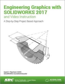 Engineering Graphics with SOLIDWORKS 2017 and Video Instruction