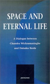 Space and Eternal Life: A Dialogue Between Daisaku Ikeda and Chandra Wickramasinghe