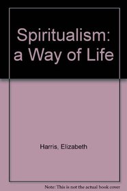 Spiritualism: A Way of Life