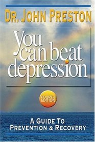 You Can Beat Depression: A Guide To Prevention  Recovery, Fourth Edition