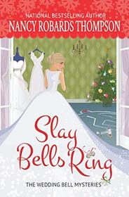 Slay Bells Ring (The Wedding Bell Mysteries)