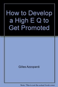 How to Develop a High E Q to Get Promoted