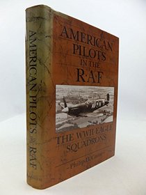 American Pilots in the RAF: The WWII Eagle Squadrons