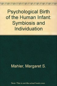 The psychological birth of the human infant: Symbiosis and individuation