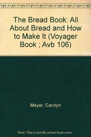 The Bread Book: All About Bread and How to Make It (Voyager Book ; Avb 106)