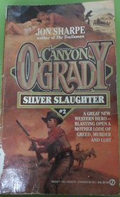 Silver Slaughter (Canyon O'Grady, No 2)