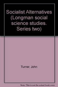 Socialist Alternatives (Longman social science studies. Series two)