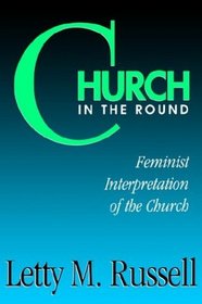 Church in the Round: Feminist Interpretation of the Church