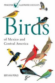 Birds of Mexico and Central America (Princeton Illustrated Checklists)