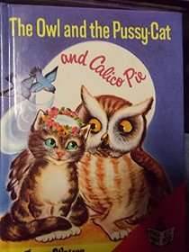 The Owl and the Pussy-Cat and Calico Pie