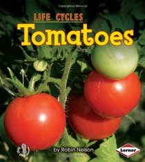 Tomatoes (First Step Nonfiction - Plant Life Cycles)