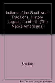 Indians of the Southwest: Traditions, History, Legends, and Life (The Native Americans)