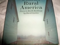 The Essential Book of Rural America: Down-To-Earth Buildings