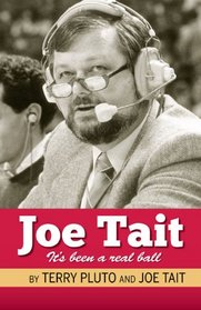 Joe Tait: It's Been a Real Ball: Stories from a Hall-of-fame Sports Broadcasting Career