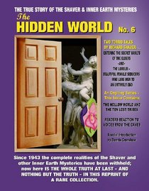 Hidden World No. 6 - The True Story Of The Shaver and Inner Earth Mysteries