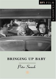 Bringing Up Baby (BFI Film Classics)