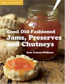 Good Old-Fashioned Jams, Preserves and Chutneys