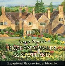 Karen Brown's England, Wales & Scotland 2010: Exceptional Places to Stay & Itineraries (Karen Brown's England, Wales & Scotland Charming Hotels & Itineraries)
