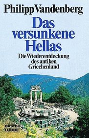 Das versunkene Hellas. Die Wiederentdeckung des antiken Griechenlands.