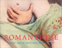 Romantique: Erotic Art of the Early 19th Century (Pepin Press Art Books)
