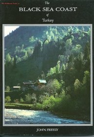 The Redhouse Guide to the Black Sea Coast of Turkey: By John Freely; Photographs by Anthony E. Baker