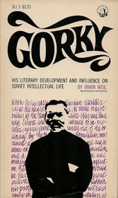 Gorky: His Literary Development and Influence on Soviet Intellectual Life