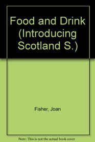 Food and Drink (Introducing Scotland S)