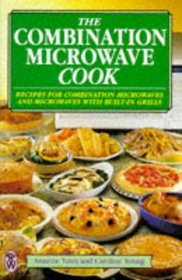 The Combination Microwave Cook: Recipes for Combination Microwaves and Microwaves With Built-In Grills (Right Way S.)