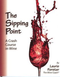 The Sipping Point: A Crash Course in Wine