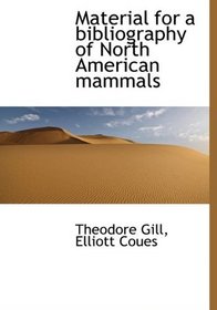 Material for a bibliography of North American mammals