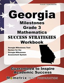 Georgia Milestones Grade 3 Mathematics Success Strategies Workbook: Comprehensive Skill Building Practice for the Georgia Milestones Assessment System