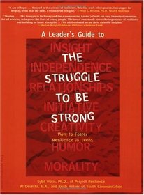 A Leader's Guide to the Struggle to Be Strong: How to Foster Resilience in Teens (Teen-Focused Coping Skills)